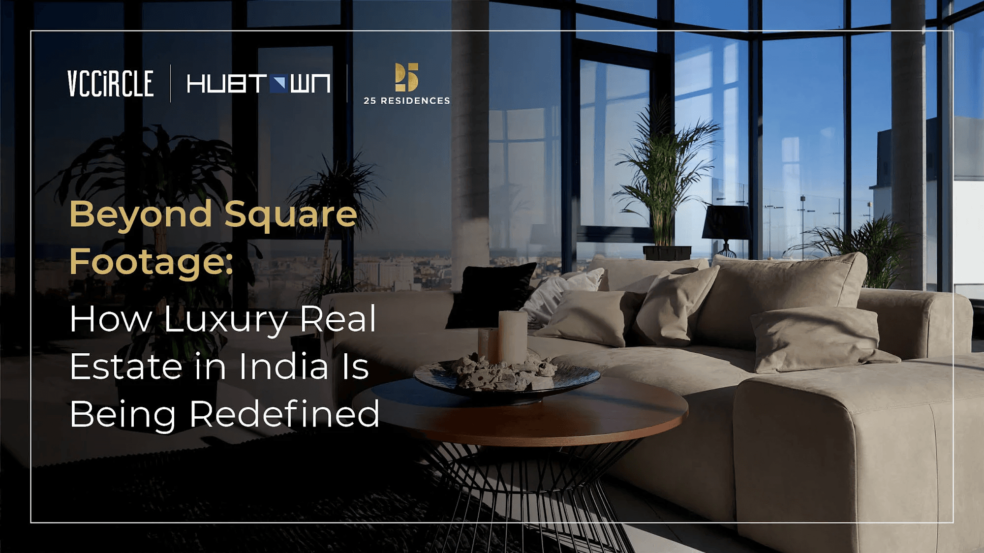 Beyond Square Footage: How Luxury Real Estate in India Is Being Redefined