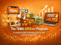 The TEMU Affiliate Program: A Complete Guide to Boosting Your Income and User Engagement
