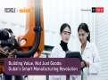 Building Value, Not Just Goods: Dubai's Smart Manufacturing Revolution
