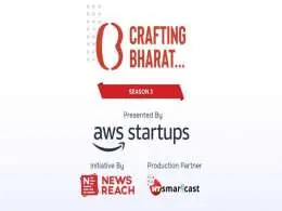 Crafting Bharat: Season 3 — From Idea to "Super Startups" Presented by AWS Startups and an initiative by NewsReach