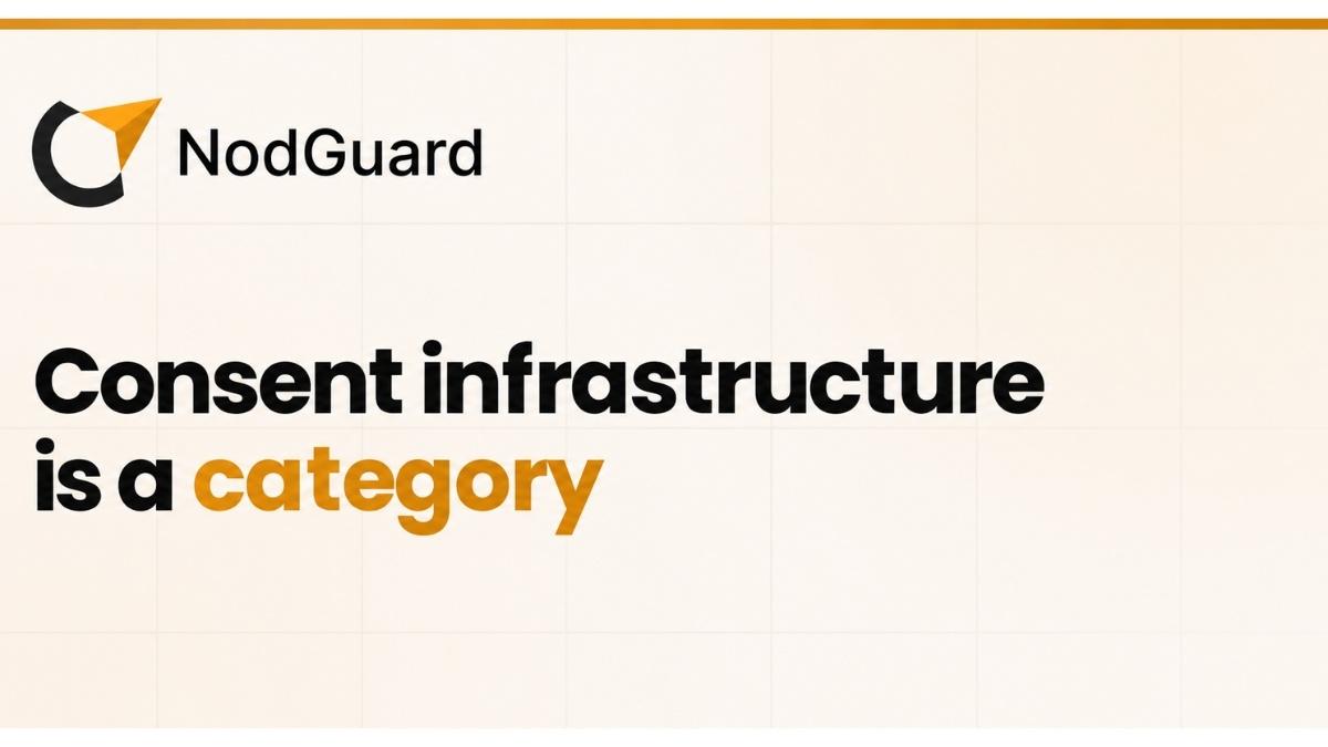 Why Consent Infrastructure Is Becoming a Category, Not a Feature