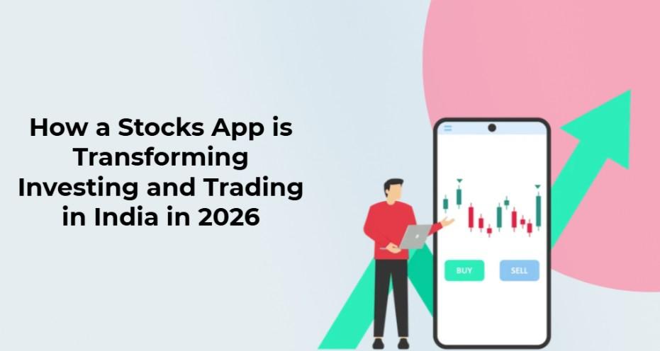 How a Stocks App is Transforming Investing and Trading in India in 2026