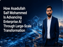 How Asadullah Saif Mohammed Is Advancing Enterprise AI Through Large-Scale Transformation