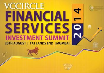 Announcing VCCircle Financial Services Investment Summit 2014 on Aug 20 in Mumbai; block your calendar now