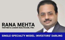 PwC's Rana Mehta on single-specialty healthcare models, valuations and more