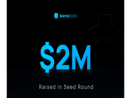 Kana Labs Secures $2 Million in Seed Round to Fuel Growth and Expansion Initiatives